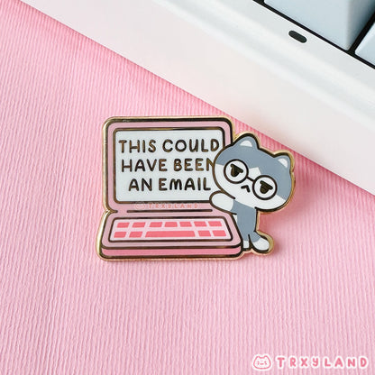 Could Have Been an Email Enamel Pin